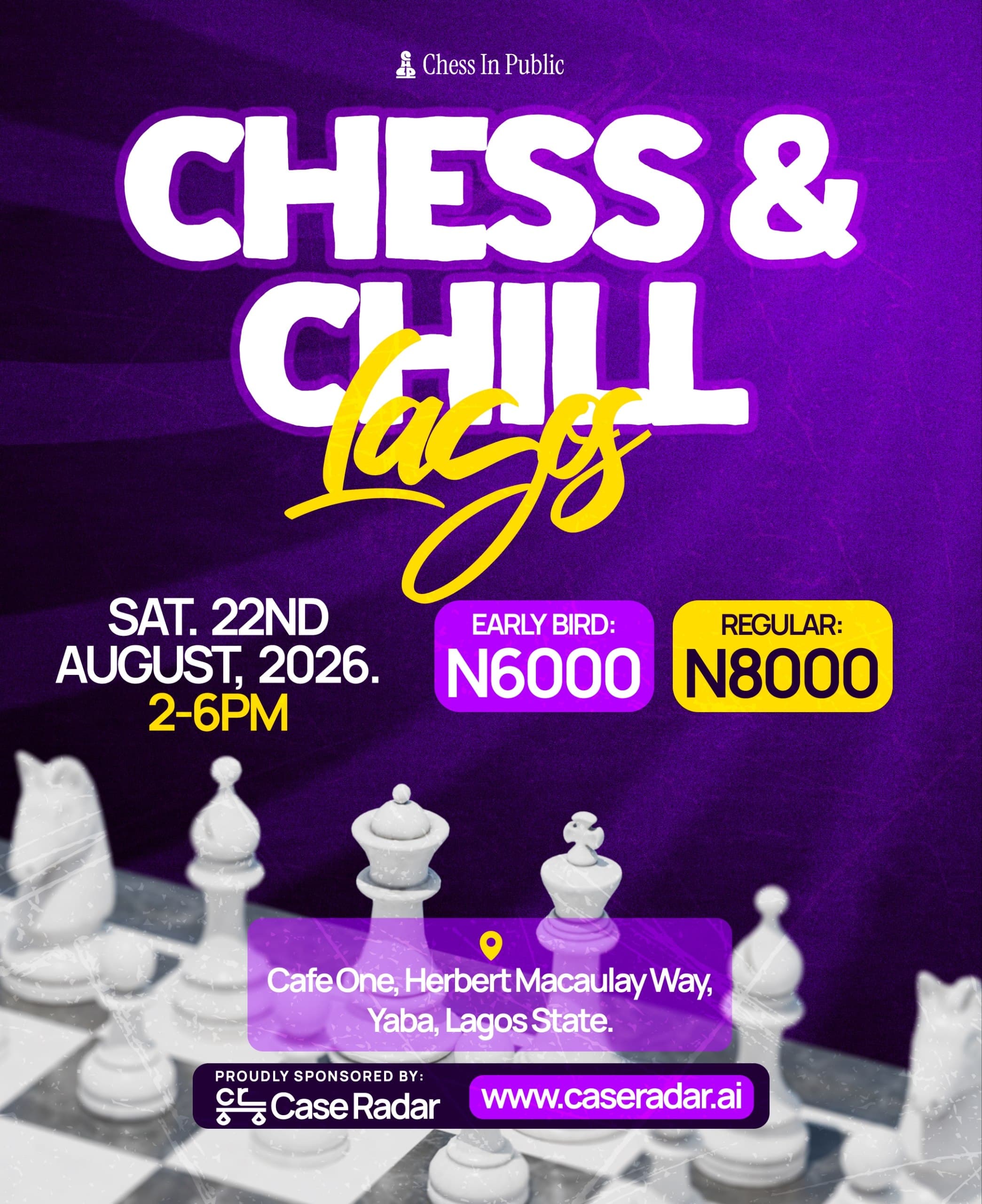 Chess & Chill Lagos flyer. Saturday 22 August 2026, 2–6 PM at Café One, Herbert Macaulay Way, Yaba, Lagos. Early Bird ₦6,000, Regular ₦8,000. Sponsored by CaseRadar.